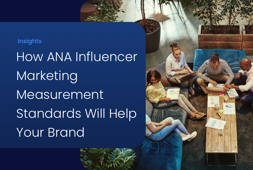 how-creatoriq-s-newly-adopted-ana-influencer-marketing-measurement